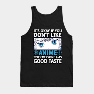 It's Okay If You Don't Like Anime Tank Top